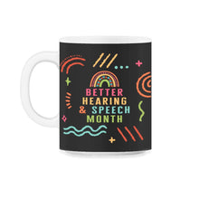 Load image into Gallery viewer, Better Hearing And Speech Month Shirt, Speech Language Pathologist - 11oz Mug - Black on White
