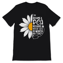 Load image into Gallery viewer, I Became A PCA Because Your Life Is Worth My Time Nurse Week