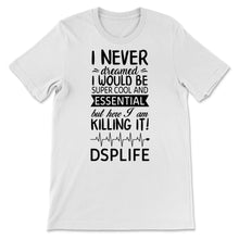 Load image into Gallery viewer, DSP NEVER DREAMED I Would Be Super Cool And Essential Nurse Direct