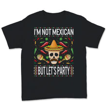 Load image into Gallery viewer, I'm Not Mexican But Let's Party T-Shirt Cinco De Mayo Party Fiesta