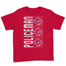 Load image into Gallery viewer, Policeman Sunflower 4th Of July T Shirt - Youth Tee - Red