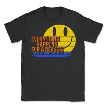 Load image into Gallery viewer, Positivity Shirt, Everything Happens For A Reason Smiley Quotes - Unisex T-Shirt - Black