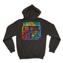 Load image into Gallery viewer, I'm Not Retired I'm A Professional Dad Bod T Shirt - Hoodie - Black