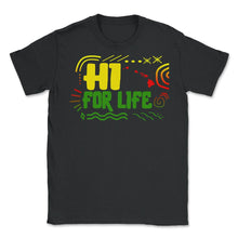 Load image into Gallery viewer, Hi For Life Shirt, Hawaii Rasta Island Chain Tee, Hawaii Traveler - Unisex T-Shirt - Black