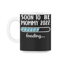 Load image into Gallery viewer, Soon To Be Mommy 2022 Loading T Shirt - 11oz Mug - Black on White
