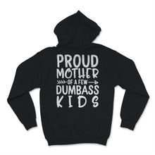Load image into Gallery viewer, Proud Mother Of A Few Dumbass Kids Mom Wife Mother's Day Funny Women