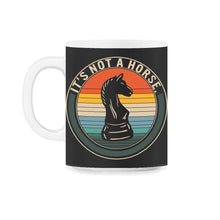 Load image into Gallery viewer, Chess Shirt, It's Not A Horse Chess Knight Piece Vintage Board Game - 11oz Mug - Black on White