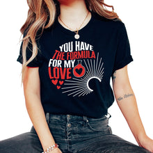 Load image into Gallery viewer, Valentines Shirt, You Have The Formula For My Love Heart Tee, Funny - Unisex T-Shirt - Black