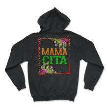 Load image into Gallery viewer, Cinco De Mayo Shirt, Mama Cita May 15 Mexican Mother Senorita Fiesta - Hoodie - Black