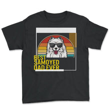 Load image into Gallery viewer, Best Samoyed Dad Ever T Shirt - Youth Tee - Black