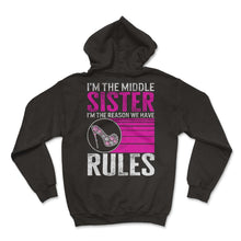 Load image into Gallery viewer, Siblings Shirt, I'm The Middle Sister I'm The Reason We Have Rules - Hoodie - Black