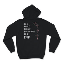 Load image into Gallery viewer, Nurse Week Shirt In A World Full Of Dream Jobs Be A DSP Gift For