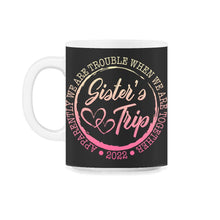 Load image into Gallery viewer, Girls Trip Shirt, We Are Trouble When We Are Together Funny Girls - 11oz Mug - Black on White