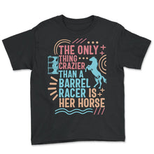 Load image into Gallery viewer, Cowgirl Shirt, The Only Thing Crazier Than A Barrel Racer Tee, Mom - Youth Tee - Black