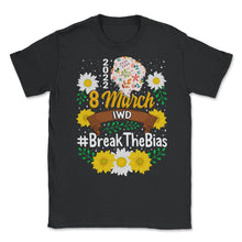 Load image into Gallery viewer, International Women's Day Shirt, Break The Bias 8 March 2022 Feminist - Unisex T-Shirt - Black