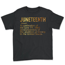 Load image into Gallery viewer, Juneteenth Definition Shirt, African American, BLM, Free ish, Afro - Youth Tee - Black