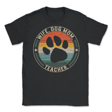 Load image into Gallery viewer, Wife Dog Mom Teacher Shirt, Paw Love Dog Lover Gift, Wife Mother's - Unisex T-Shirt - Black