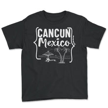 Load image into Gallery viewer, Mexico Shirt, Cancun Mexico Retro Tee, Christmas Party Gift, Family - Youth Tee - Black