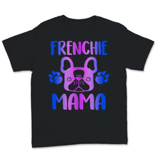 Load image into Gallery viewer, Frenchie Mama Shirt Cute French Bulldog Gifts Dog Mom Fur Mama Funny