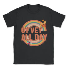 Load image into Gallery viewer, Oy Vey All Day Shirt, Yiddish Quote Purim Jewish Saying Holiday Seder - Unisex T-Shirt - Black