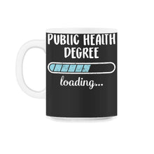 Load image into Gallery viewer, Public Health Degree Loading T Shirt - 11oz Mug - Black on White