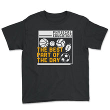 Load image into Gallery viewer, Physical Education Teacher Shirt, Best Part Of The Day, Gym - Youth Tee - Black