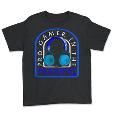 Load image into Gallery viewer, Pro Gamer In The Making Shirt, Video Gaming Tee, Gamer Lover Gift, - Youth Tee - Black