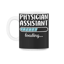 Load image into Gallery viewer, Physician Assistant Loading T Shirt - 11oz Mug - Black on White