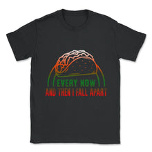 Load image into Gallery viewer, Cinco De Mayo Shirt, Every Now And Then I Fell Apart, May 5th Funny - Unisex T-Shirt - Black