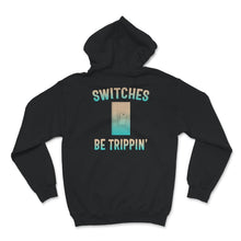 Load image into Gallery viewer, Switches Be Trippin', Electrician Shirt, Funny Electrician Shirt,