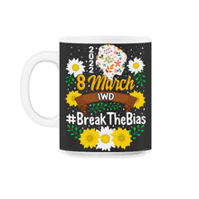 Load image into Gallery viewer, International Women's Day Shirt, Break The Bias 8 March 2022 Feminist - 11oz Mug - Black on White