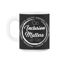 Load image into Gallery viewer, Inclusion Matters With Empathy Shirt, Autism Awareness Special - 11oz Mug - Black on White