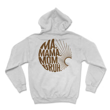 Load image into Gallery viewer, Mother Shirt, Ma Mama Mom Bruh Simple Motherhood Tee, New Mom, - Hoodie - White