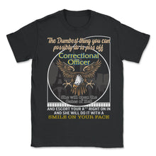 Load image into Gallery viewer, Correctional Officer Shirt, The Dumbest Thing Eagle Funny Tee, Prison - Unisex T-Shirt - Black