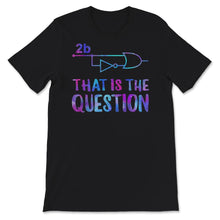 Load image into Gallery viewer, To Be or Not To Be, Funny Electrical Engineer Gift, 2b or not 2b,