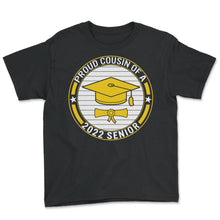 Load image into Gallery viewer, Proud Cousin Of A 2022 Senior School Graduation T Shirt - Youth Tee - Black
