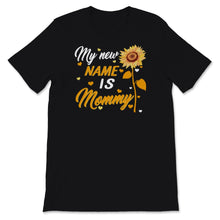 Load image into Gallery viewer, My New Name Is Mommy Shirt, First Mother's Day Gift For Wife, New Mom