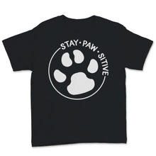 Load image into Gallery viewer, Stay Pawsitive Shirt Best Dog Mom Fur Mama Gift For Women Pets Dogs