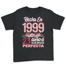 Load image into Gallery viewer, Mujer 23 Cumpleaños Regalo Hecha En 1999, 23 Anos Siendo Perfecta - Youth Tee - Black