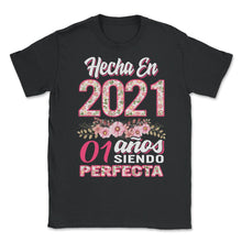 Load image into Gallery viewer, Mujer 01 Cumpleaños Regalo Hecha En 2021, 01 Anos Siendo Perfecta - Unisex T-Shirt - Black