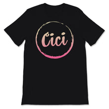 Load image into Gallery viewer, Cici Shirt, Mothers Day Gift For Grandma Women Mom Mommy, Cici Life
