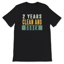 Load image into Gallery viewer, 2 Years Clean And Sober, Recovery Gifts For Women, Sober Shirt,