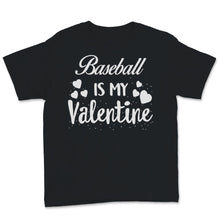 Load image into Gallery viewer, Valentines Day Kids Red Shirt Baseball Is My Valentine Funny Sports