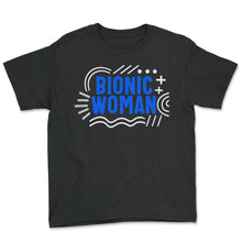 Load image into Gallery viewer, Hip Surgery Shirt, Bionic Woman Tee, Bionic Broken Hip Replacement - Youth Tee - Black