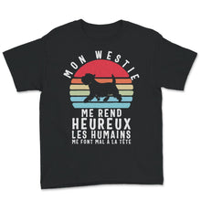 Load image into Gallery viewer, Westie Chien Tee Shirt Mon Westie Me Rend Heureux Les Humains Me Font