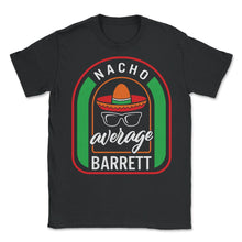 Load image into Gallery viewer, Nacho Average Barrett Mexican Fiesta T Shirt - Unisex T-Shirt - Black