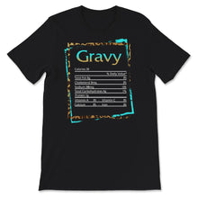 Load image into Gallery viewer, Gravy Nutritional Facts Shirt, Thanksgiving Tshirt, Thanksgiving