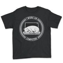 Load image into Gallery viewer, Programmer Shirt, I Work On Computers Tee, Coding Coder HTML Java, - Youth Tee - Black