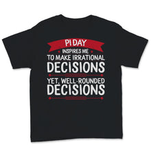 Load image into Gallery viewer, Pi Day Math Teacher Student Inspire Irrational Decision Mathematics