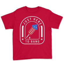 Load image into Gallery viewer, 4th Of July Shirt, Just Here To Bang Fireworks USA Independence Day - Youth Tee - Red